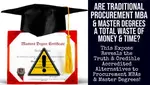 Expose Reveals the Truth About MBA in Procurement, Masters & Degrees - Are They Outdated & Not Worth the Paper? Alternatives Equally as Good at 80% Less than MBAs